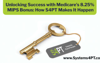Unlocking Success with Medicare's 8.25% MIPS Bonus: How S4PT Makes It Happen"