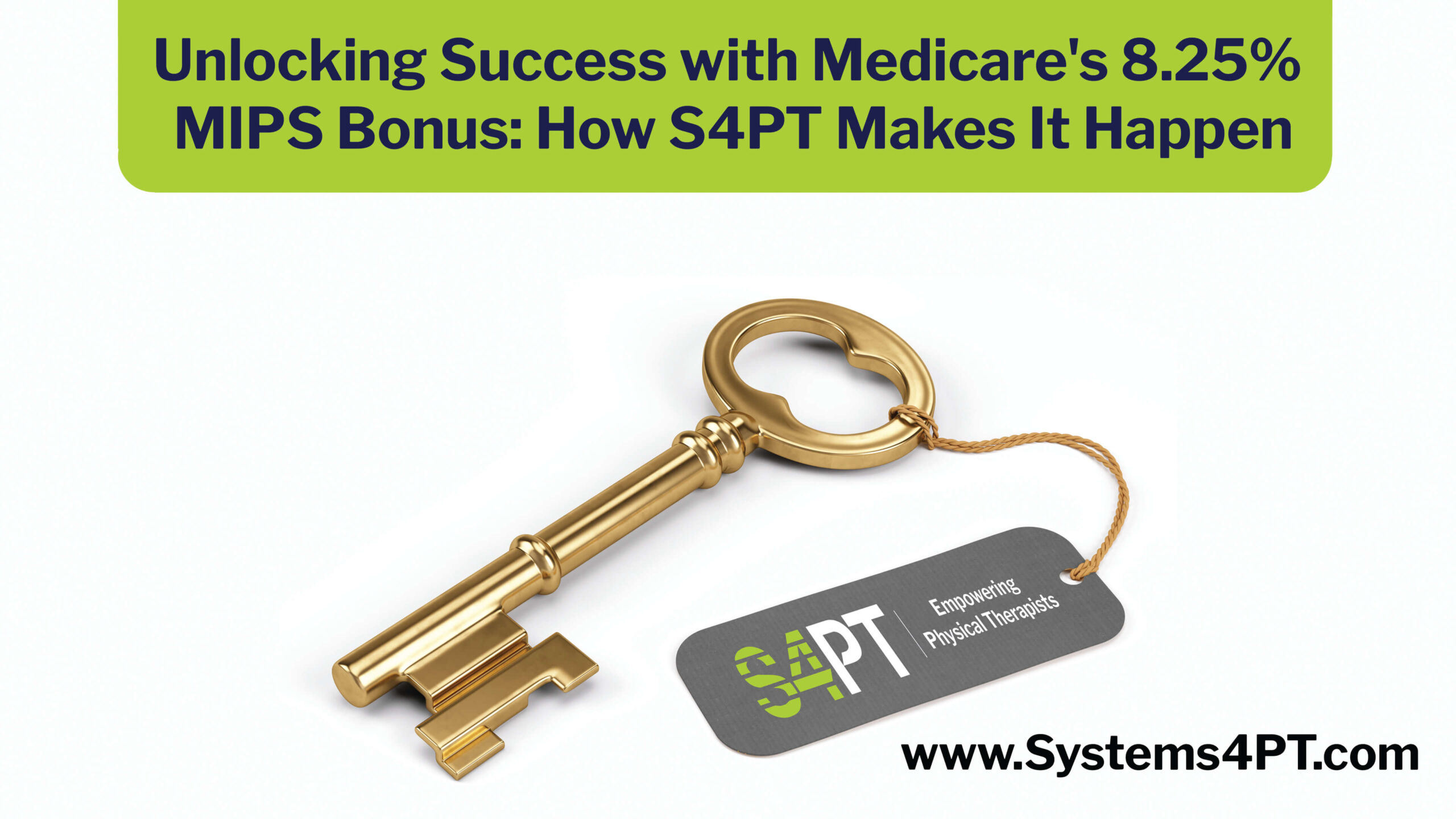 Unlocking Success with Medicare's 8.25% MIPS Bonus: How S4PT Makes It Happen"